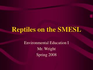 Reptiles on the SMESL