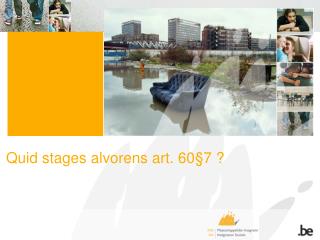 quid stages alvorens art 60 7