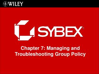 Chapter 7: Managing and Troubleshooting Group Policy