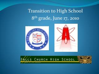 Transition to High School 8 th grade, June 17, 2010