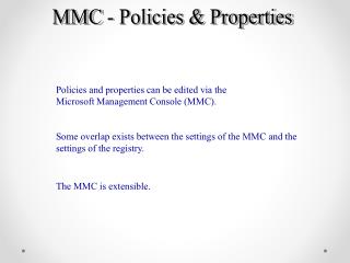 Some overlap exists between the settings of the MMC and the settings of the registry.