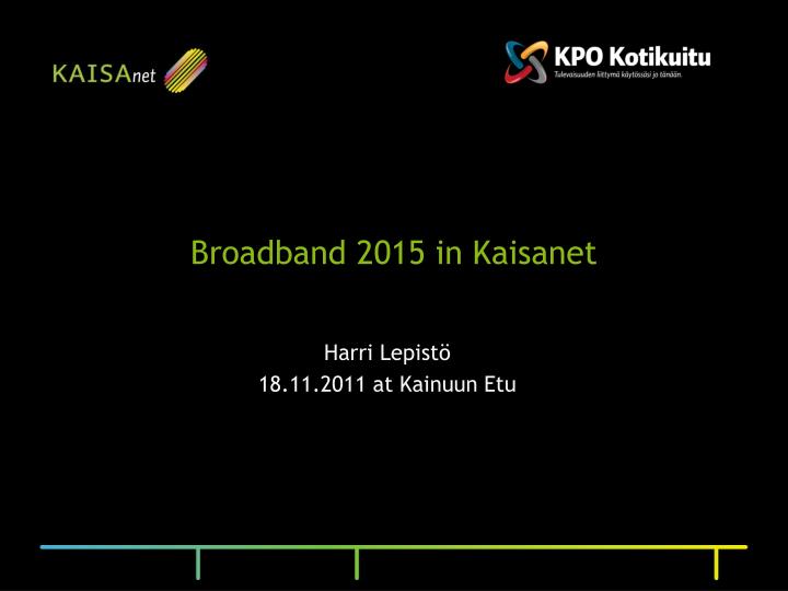 broadband 2015 in kaisanet