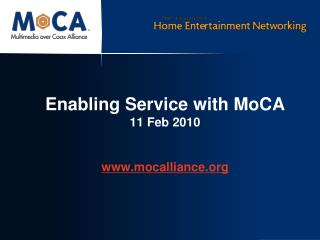 Enabling Service with MoCA 11 Feb 2010 mocalliance
