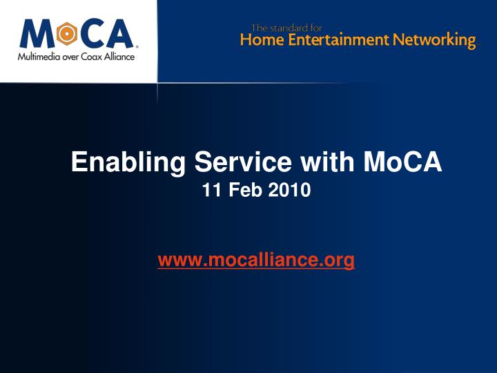 enabling service with moca 11 feb 2010 www mocalliance org