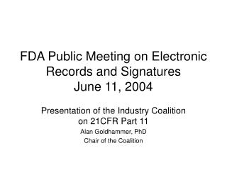 FDA Public Meeting on Electronic Records and Signatures June 11, 2004