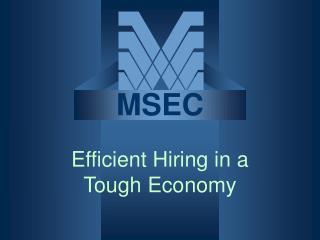 Efficient Hiring in a Tough Economy