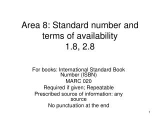 Area 8: Standard number and terms of availability 1.8, 2.8
