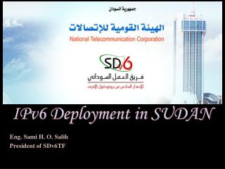 Eng. Sami H. O. Salih President of SDv6TF