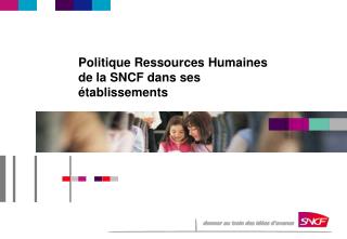 politique ressources humaines de la sncf dans ses tablissements
