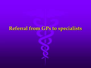 Referral from GPs to specialists