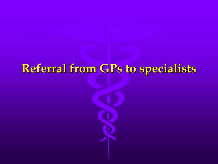referral from gps to specialists