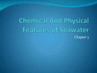 Chemical And Physical Features of Seawater