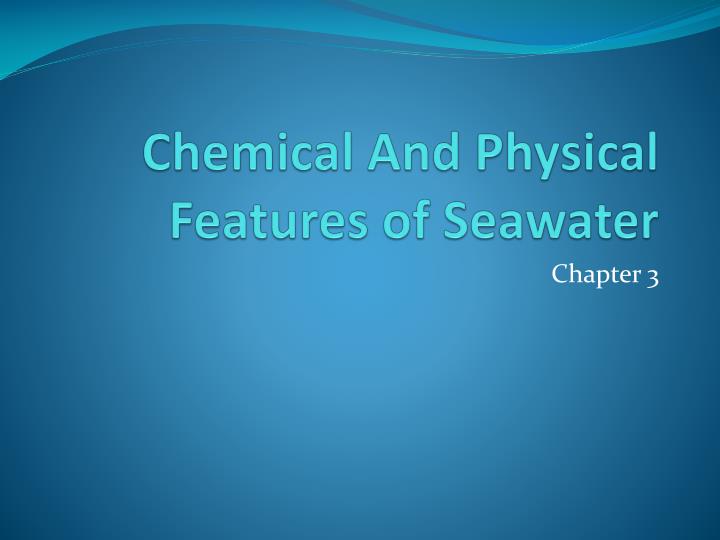 chemical and physical features of seawater