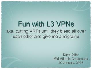 Fun with L3 VPNs