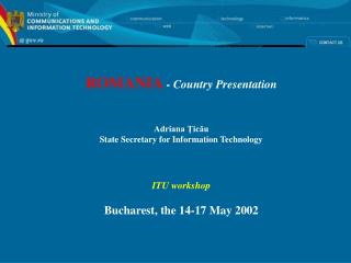 ROMANIA - Country Presentation Adriana ?ic?u State Secretary for Information Technology