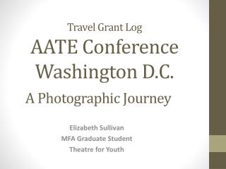 Travel Grant Log AATE Conference Washington D.C. A Photographic Journey