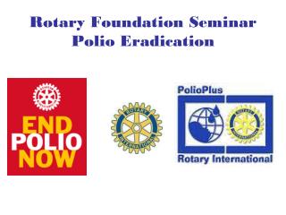 Rotary Foundation Seminar Polio Eradication