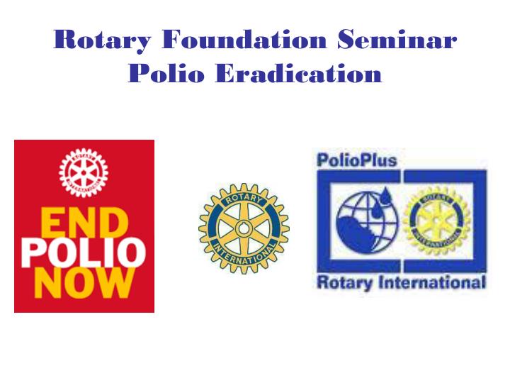 rotary foundation seminar polio eradication