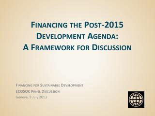 Financing the Post-2015 D evelopment A genda: A Framework for Discussion