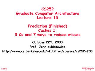 October 22 nd , 2003 Prof. John Kubiatowicz cs.berkeley/~kubitron/courses/cs252-F03