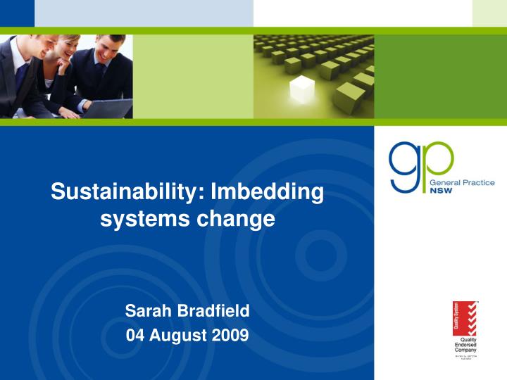 sustainability imbedding systems change sarah bradfield 04 august 2009