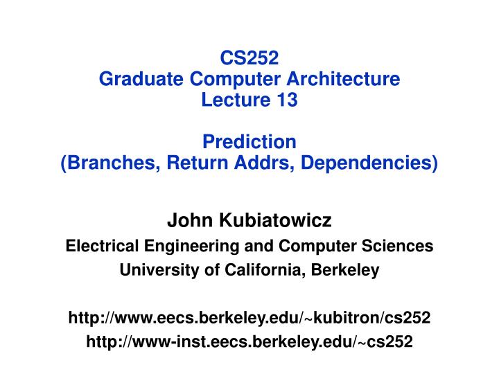 cs252 graduate computer architecture lecture 13 prediction branches return addrs dependencies