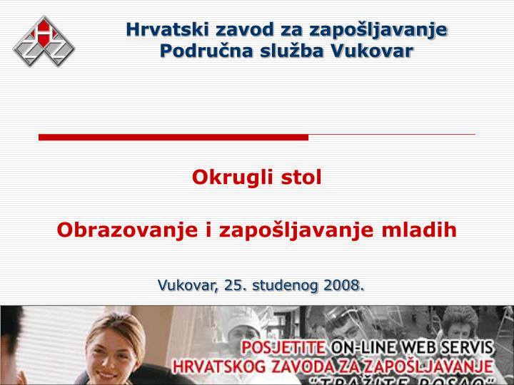 hrvatski zavod za zapo ljavanje podru na slu ba vukovar