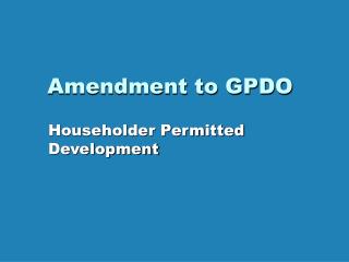 Amendment to GPDO