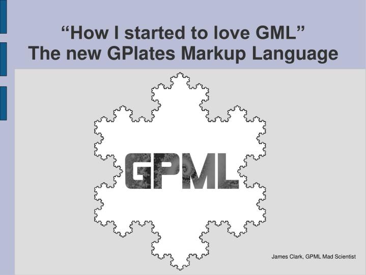 how i started to love gml the new gplates markup language