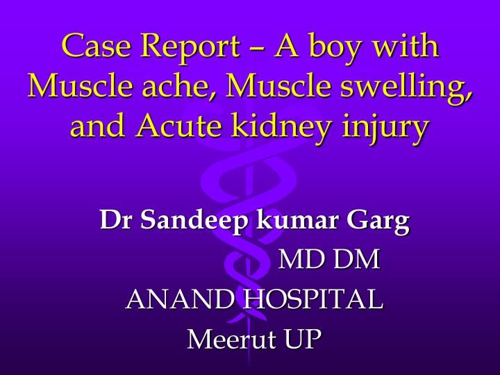 case report a boy with muscle ache muscle swelling and acute kidney injury