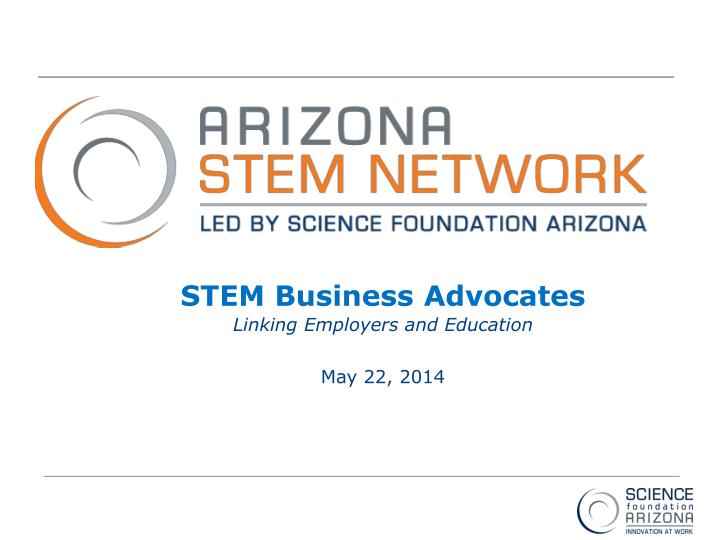 stem business advocates linking employers and education may 22 2014