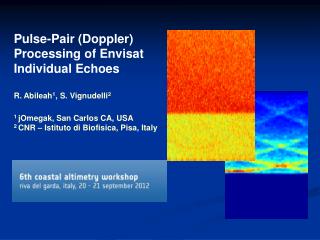 Pulse-Pair (Doppler) Processing of Envisat Individual Echoes R. Abileah 1 , S. Vignudelli 2