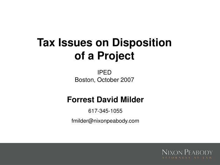 tax issues on disposition of a project iped boston october 2007