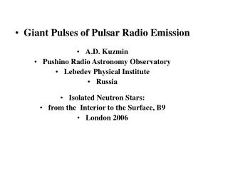 Giant Pulses of Pulsar Radio Emission A.D. Kuzmin Pushino Radio Astronomy Observatory