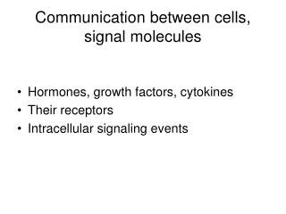 Communication between cells, signal molecules