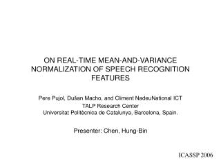 ON REAL-TIME MEAN-AND-VARIANCE NORMALIZATION OF SPEECH RECOGNITION FEATURES