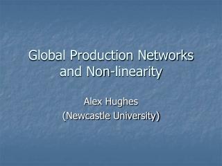 Global Production Networks and Non-linearity