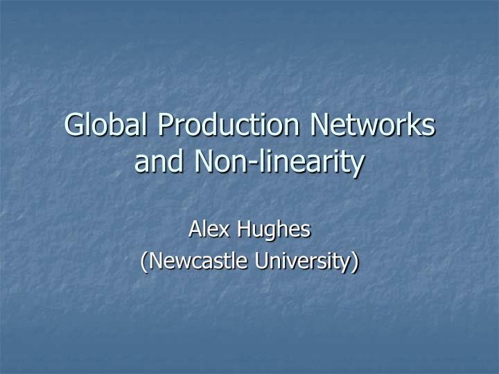 global production networks and non linearity