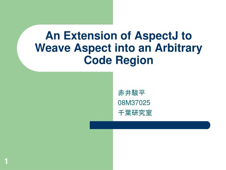 an extension of aspectj to weave aspect into an arbitrary code region