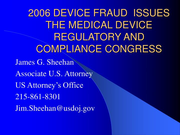 2006 device fraud issues the medical device regulatory and compliance congress
