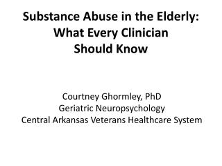 Substance Abuse in the Elderly: What Every Clinician Should Know