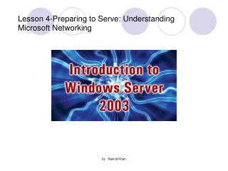 Lesson 4-Preparing to Serve: Understanding Microsoft Networking