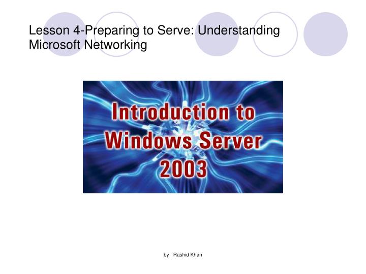 lesson 4 preparing to serve understanding microsoft networking