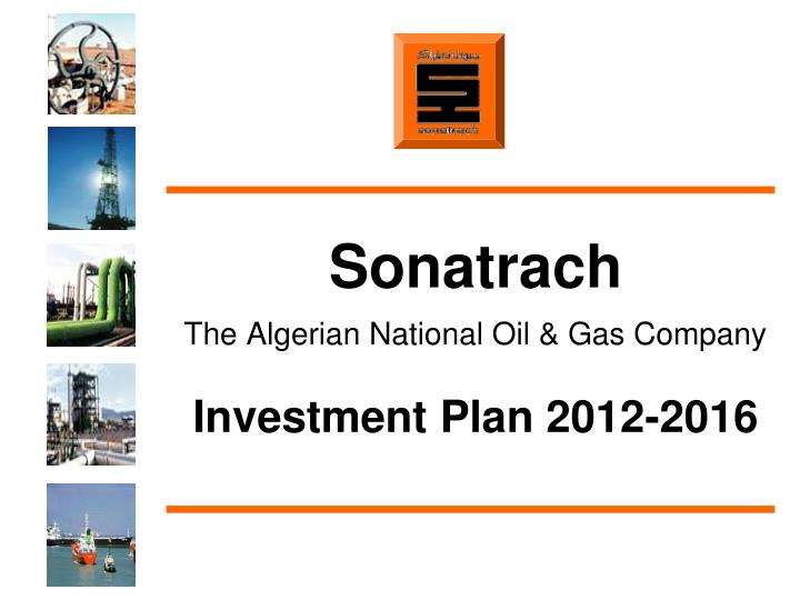 sonatrach the algerian national oil gas company investment plan 2012 2016