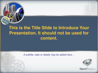 This is the Title Slide to Introduce Your Presentation. It should not be used for content.