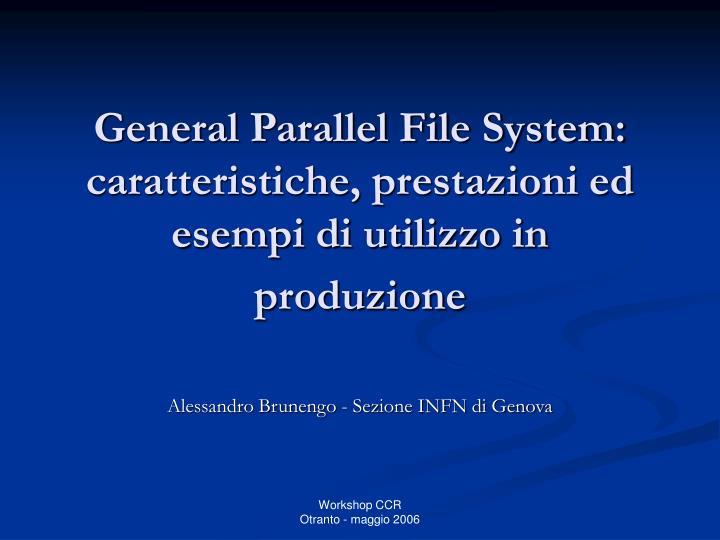 general parallel file system caratteristiche prestazioni ed esempi di utilizzo in produzione