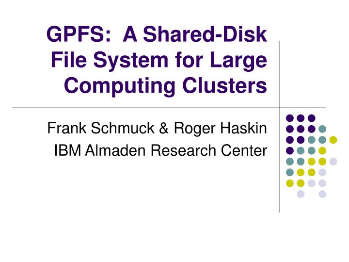 gpfs a shared disk file system for large computing clusters