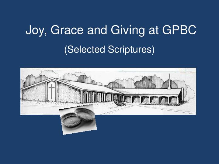 joy grace and giving at gpbc selected scriptures