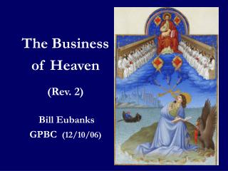 The Business of Heaven (Rev. 2) Bill Eubanks GPBC (12/10/06)