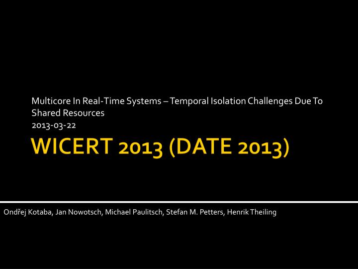 multicore in real time systems temporal isolation challenges due to shared resources 2013 03 22